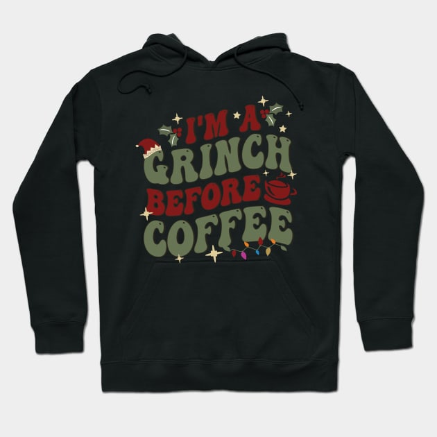 I'm A Grinch Before Coffee Hoodie by funkymonkeytees